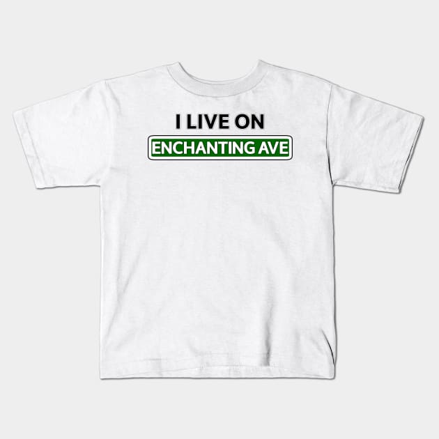 I live on Enchanting Ave Kids T-Shirt by Mookle